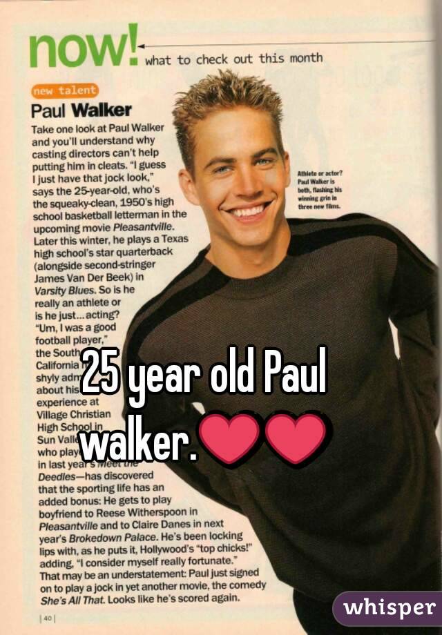 25 year old Paul walker.❤❤ 