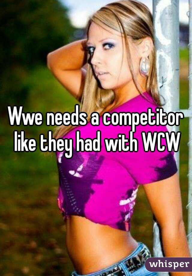 Wwe needs a competitor like they had with WCW