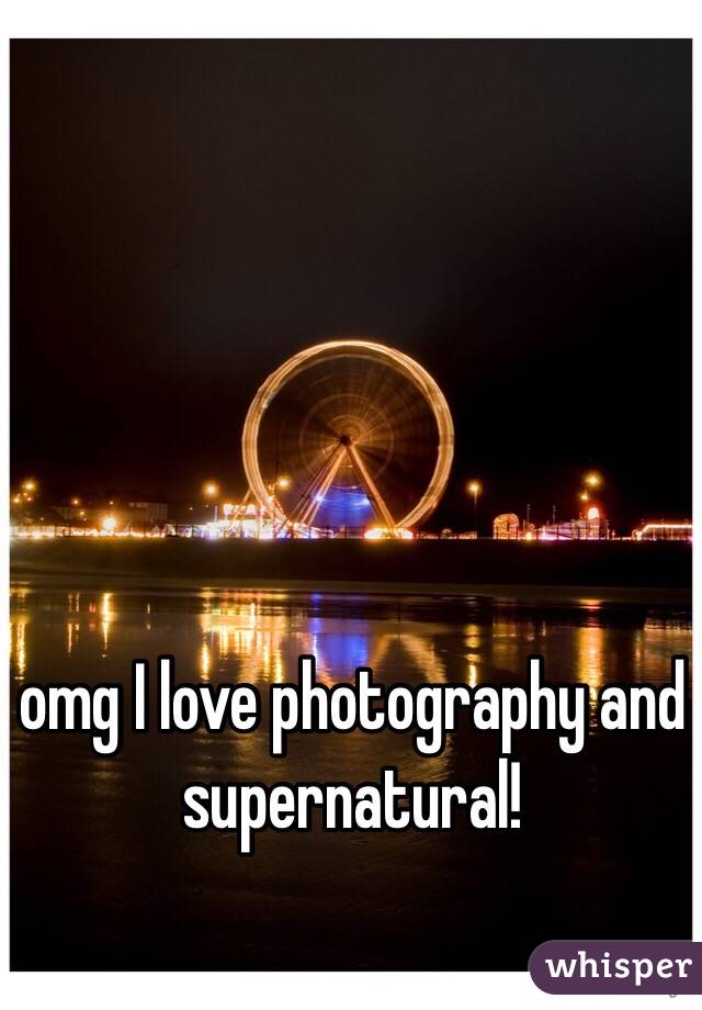 omg I love photography and supernatural!