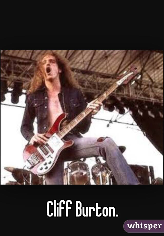 Cliff Burton.