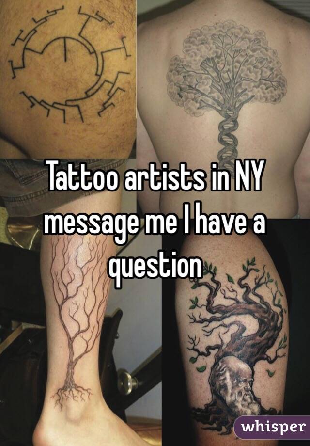 Tattoo artists in NY message me I have a question 