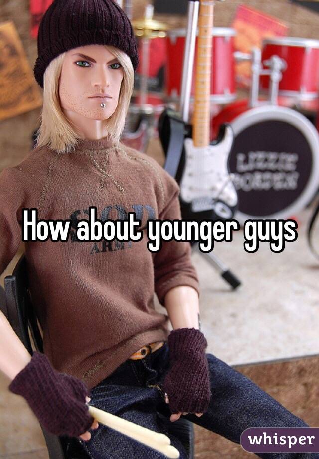 How about younger guys