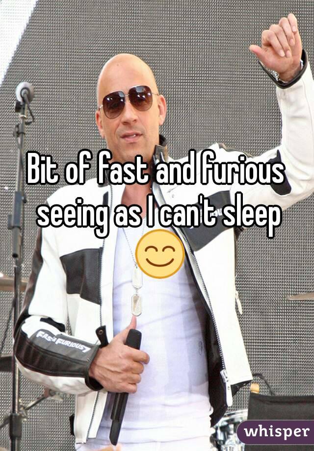 Bit of fast and furious seeing as I can't sleep 😊