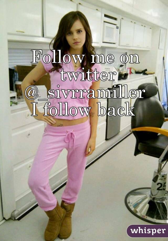 Follow me on twitter @_sivrramiller 
I follow back 