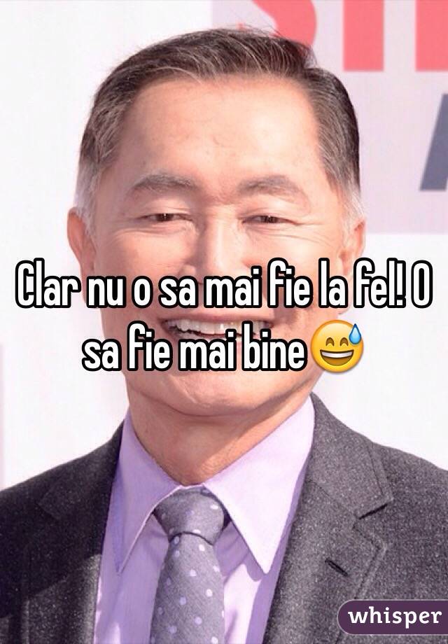 Clar nu o sa mai fie la fel! O sa fie mai bine😅