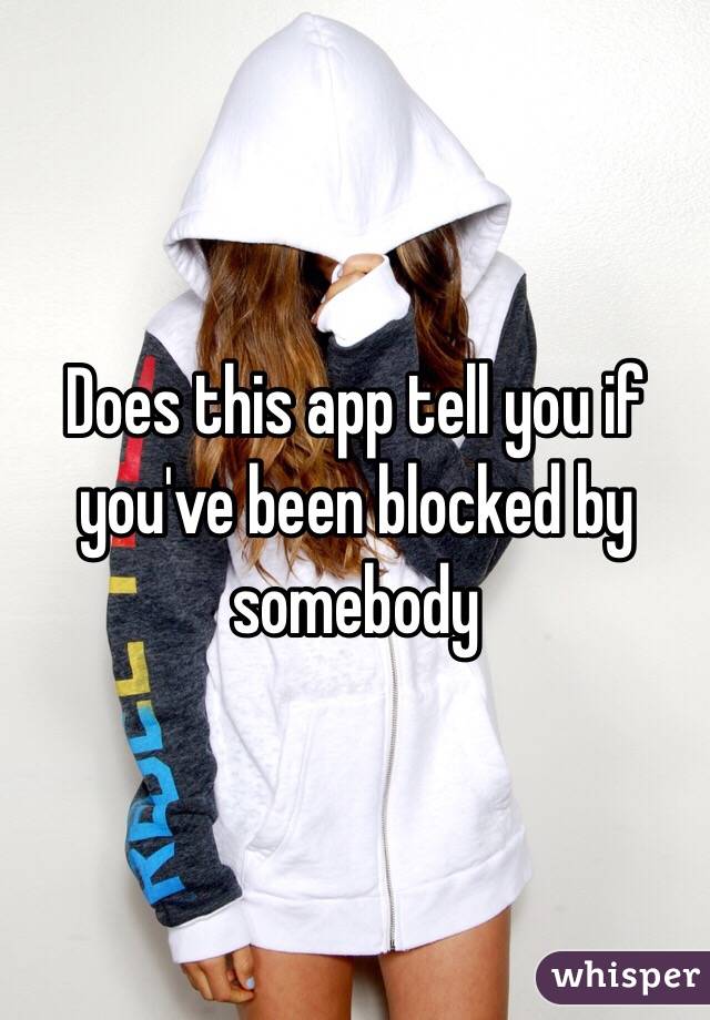 Does this app tell you if you've been blocked by somebody 