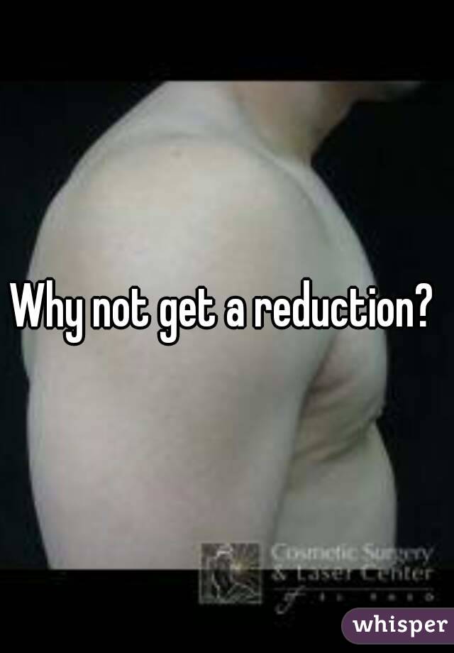 Why not get a reduction? 