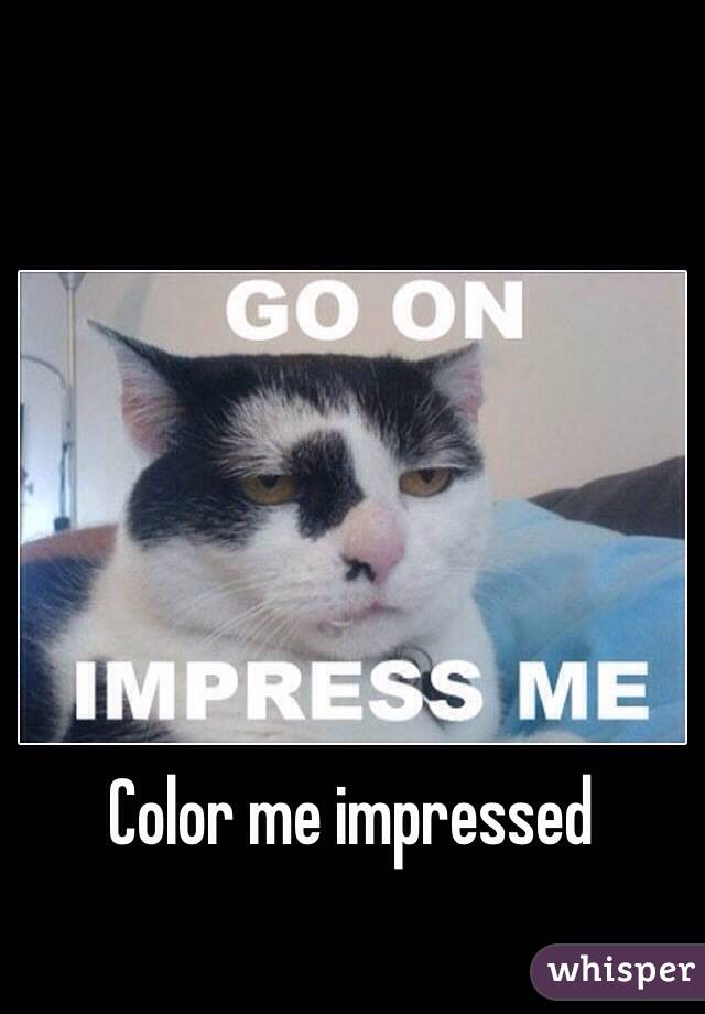 Color me impressed 