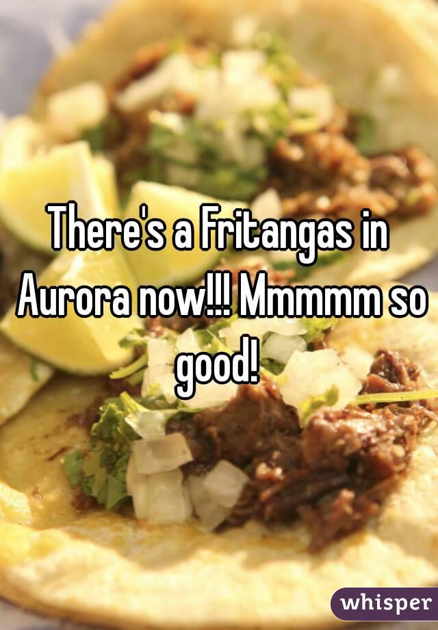 There's a Fritangas in Aurora now!!! Mmmmm so good! 