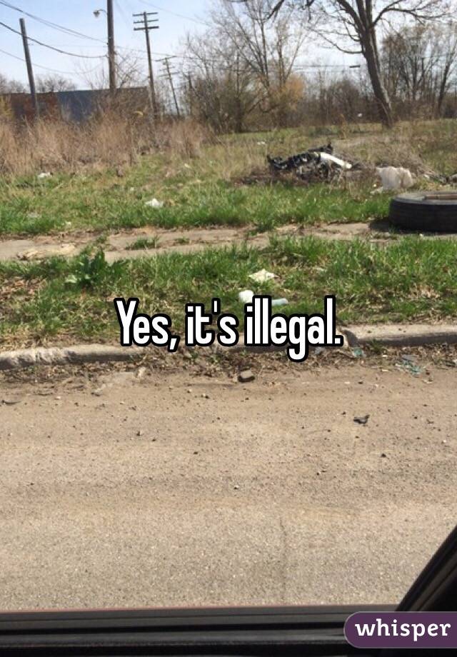 Yes, it's illegal.