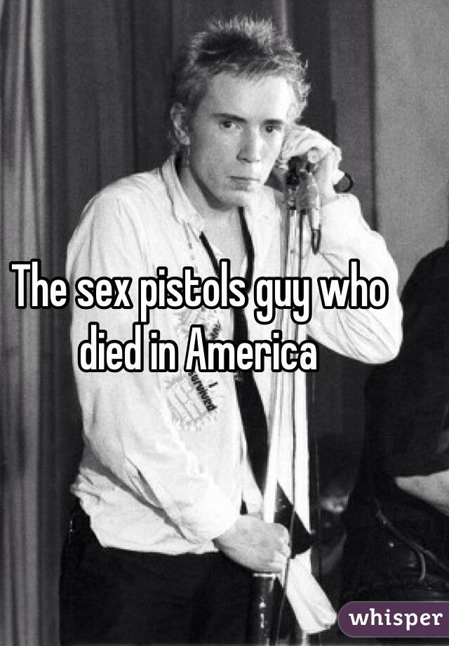 The sex pistols guy who died in America 