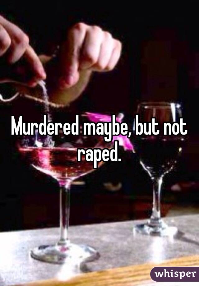 Murdered maybe, but not raped.