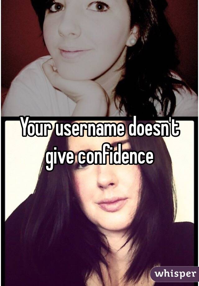 Your username doesn't give confidence 