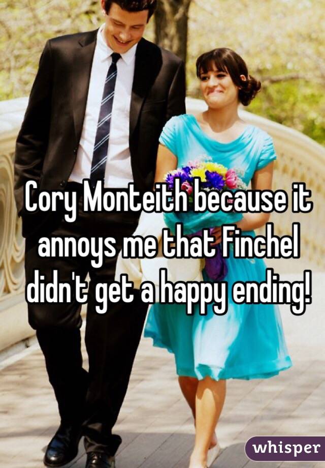 Cory Monteith because it annoys me that Finchel didn't get a happy ending!