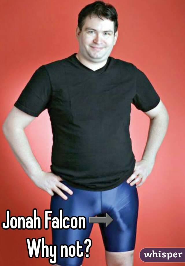 Jonah Falcon➡
Why not?