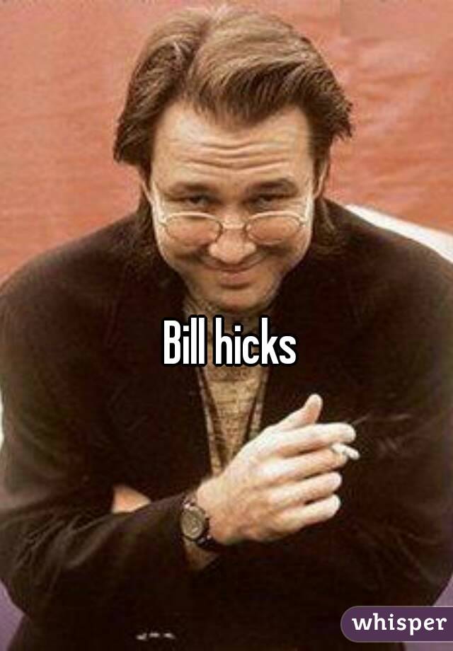 Bill hicks