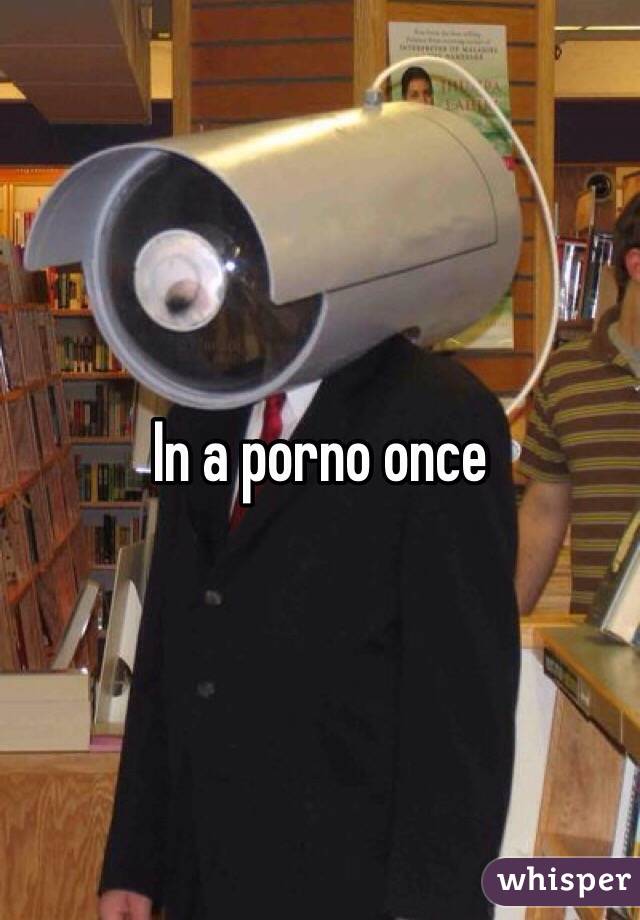 In a porno once 