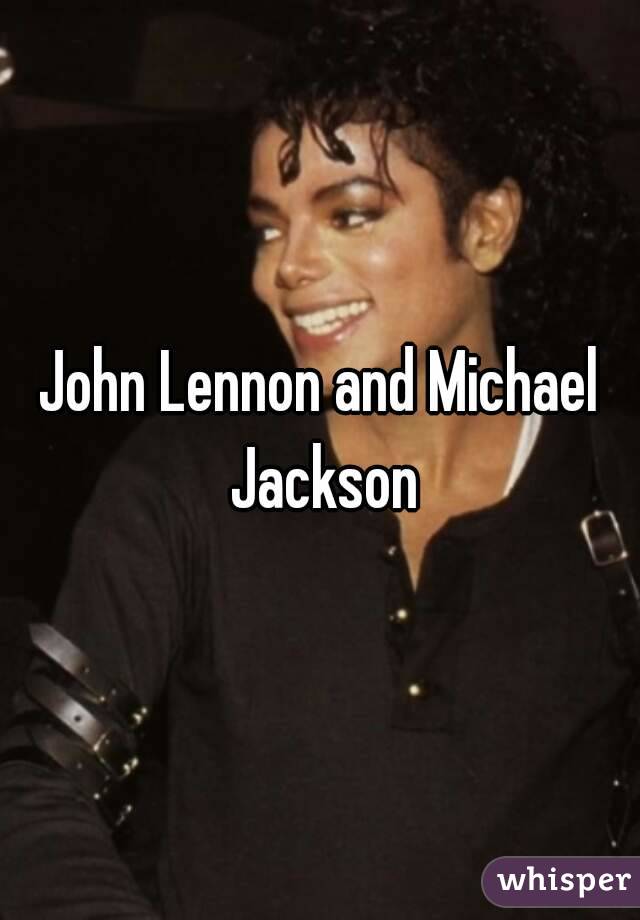 John Lennon and Michael Jackson