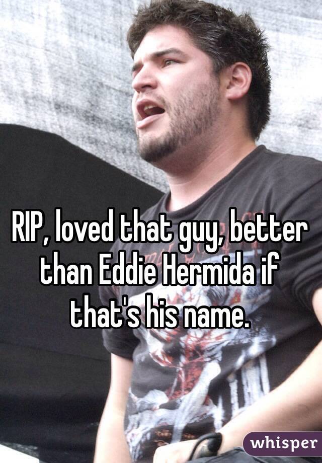 RIP, loved that guy, better than Eddie Hermida if that's his name. 