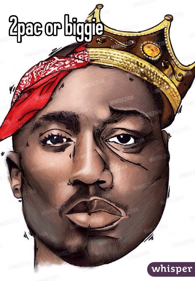 2pac or biggie