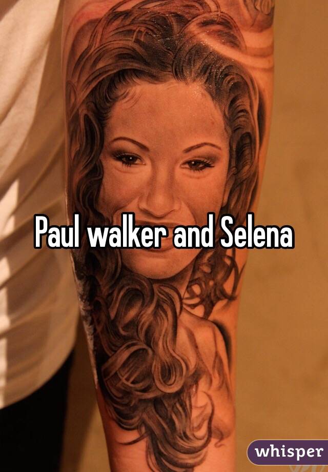 Paul walker and Selena 