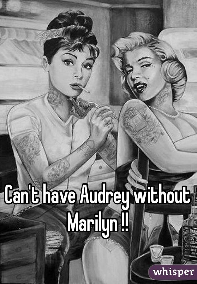 Can't have Audrey without Marilyn !!