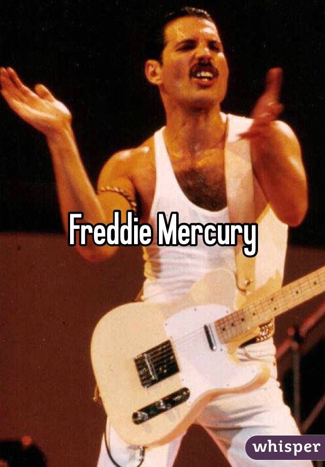 Freddie Mercury