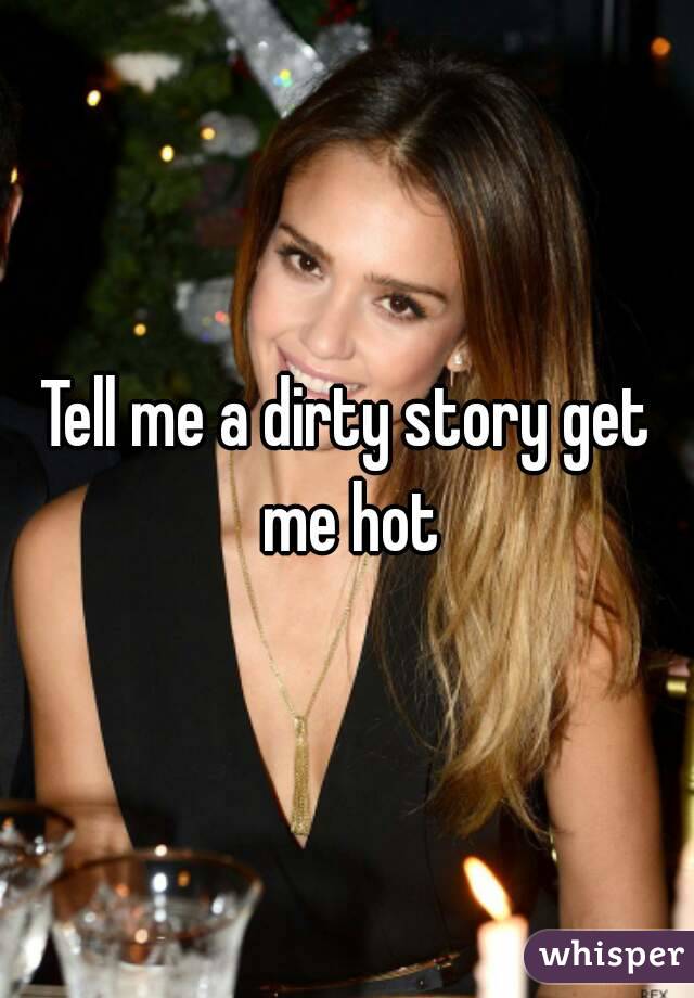 Tell me a dirty story get me hot