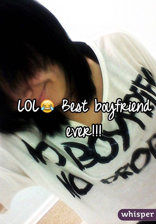 LOL😂 Best boyfriend ever!!!