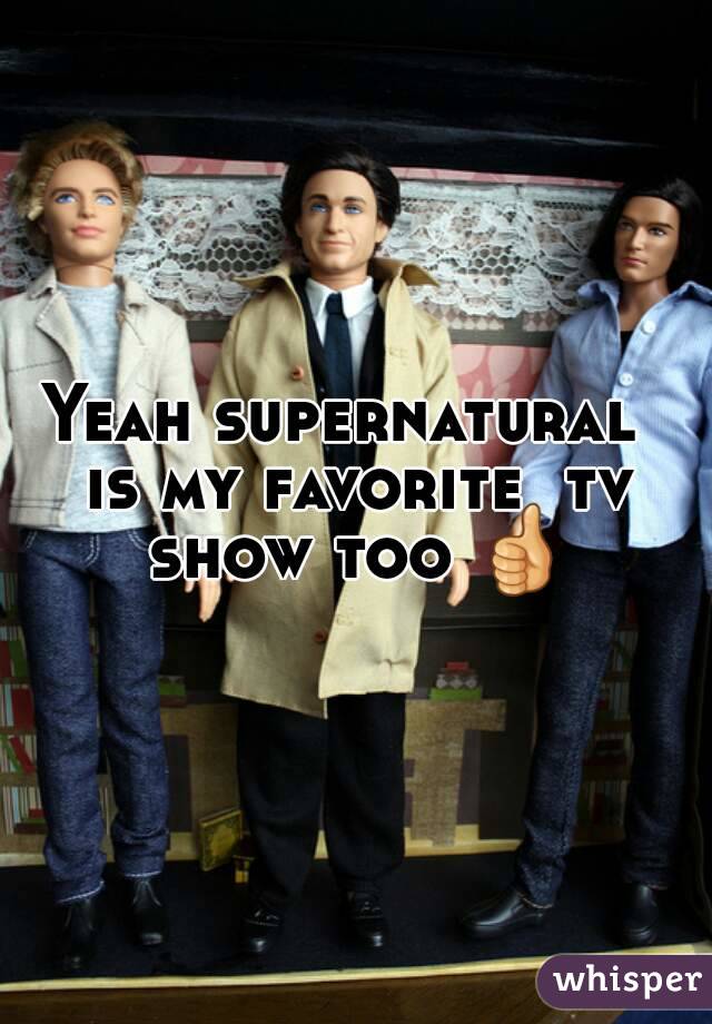 Yeah supernatural  is my favorite  tv show too 👍 