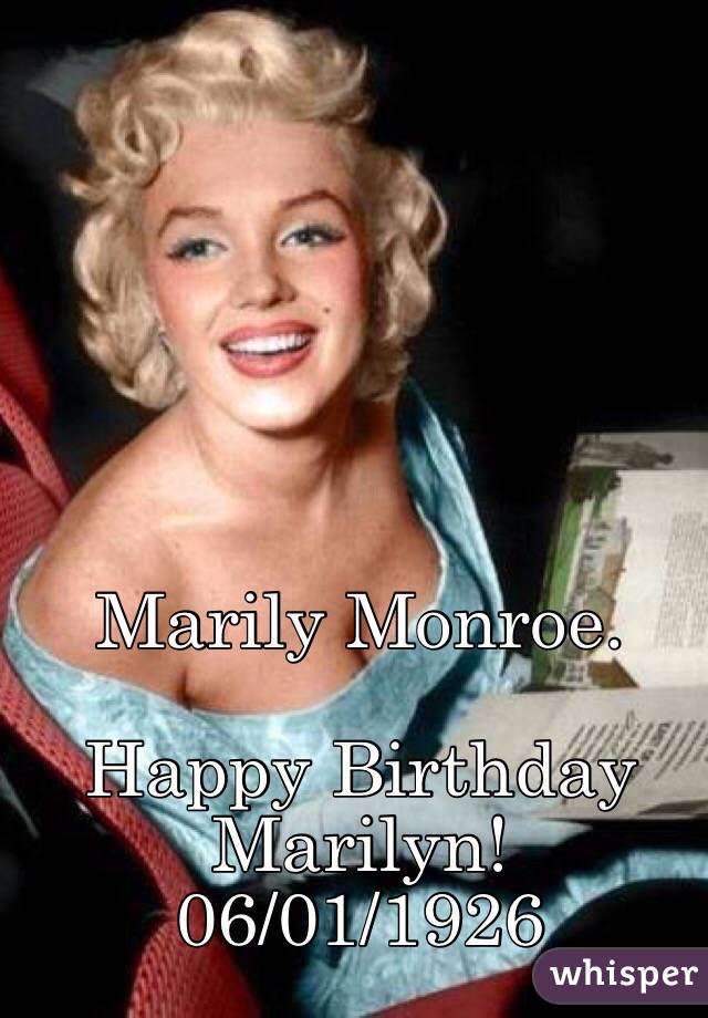 Marily Monroe. 

Happy Birthday Marilyn! 
06/01/1926