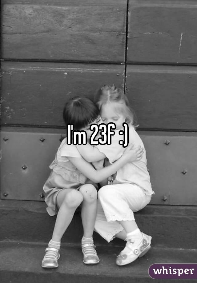 I'm 23f :)