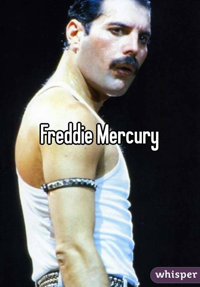 Freddie Mercury