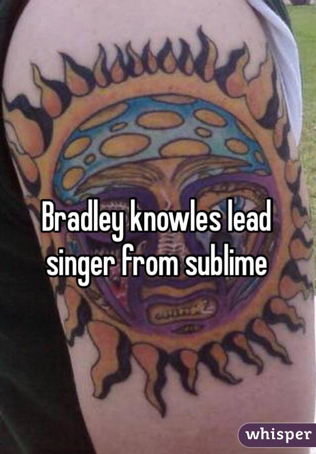 Bradley knowles lead singer from sublime 