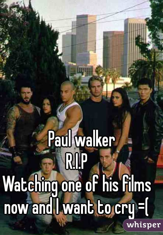     Paul walker 
R.I.P
Watching one of his films now and I want to cry =( 