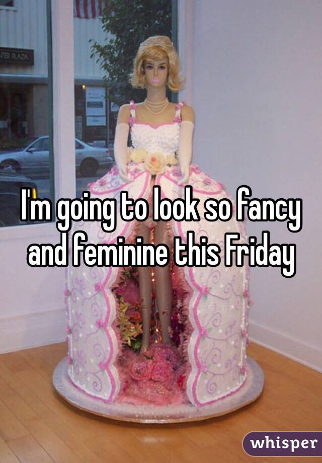 I'm going to look so fancy and feminine this Friday 