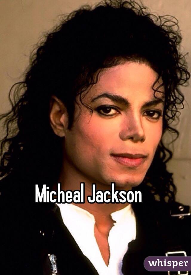 Micheal Jackson