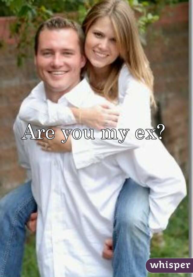 Are you my ex? 
