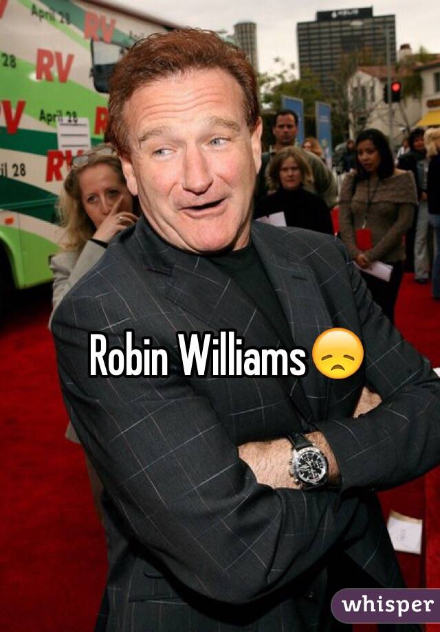 Robin Williams😞