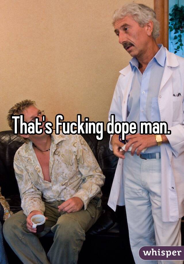 Fucking the dope-man