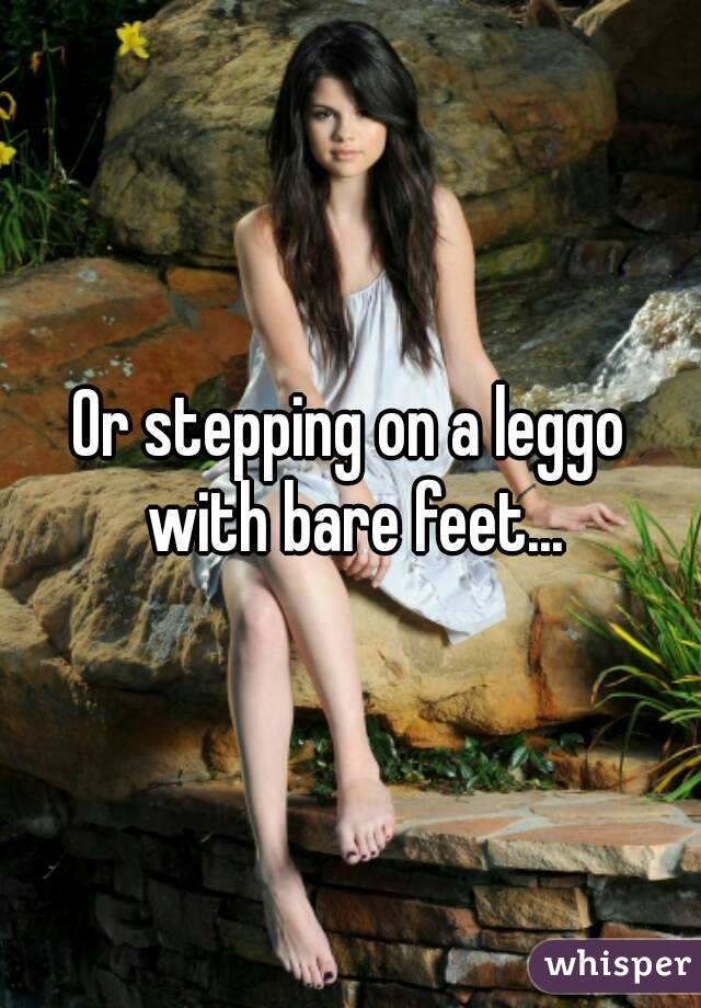 Or stepping on a leggo with bare feet...