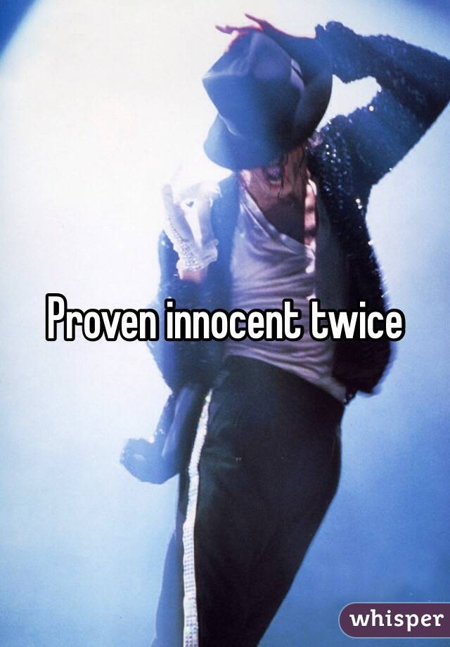 Proven innocent twice