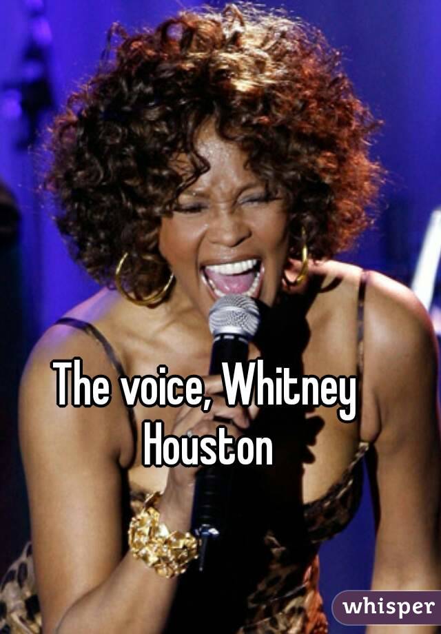 The voice, Whitney Houston