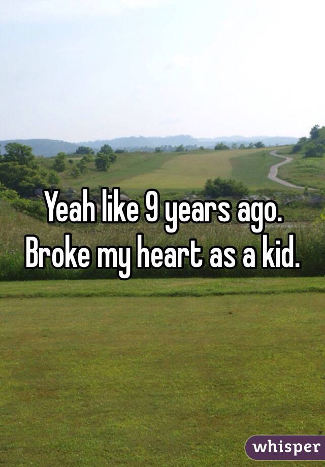 Yeah like 9 years ago. Broke my heart as a kid. 