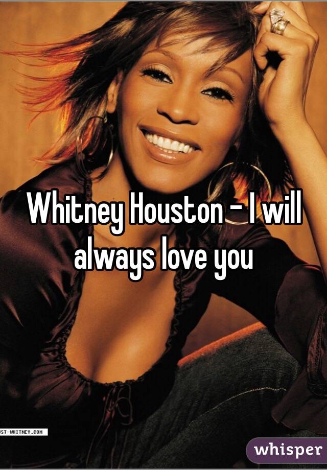 Whitney Houston - I will always love you