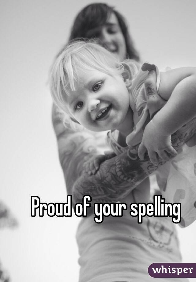 Proud of your spelling