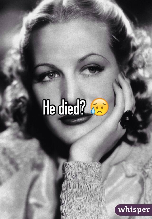 He died? 😥