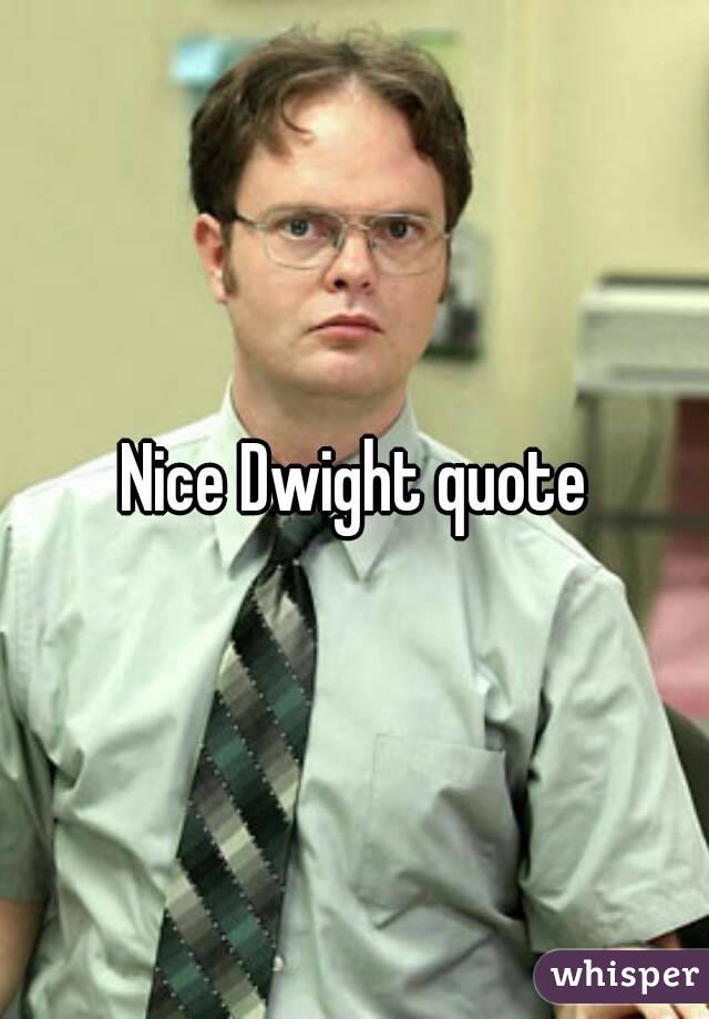 Nice Dwight quote
