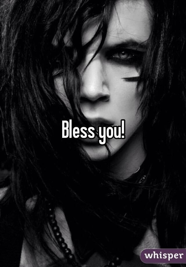 Bless you!