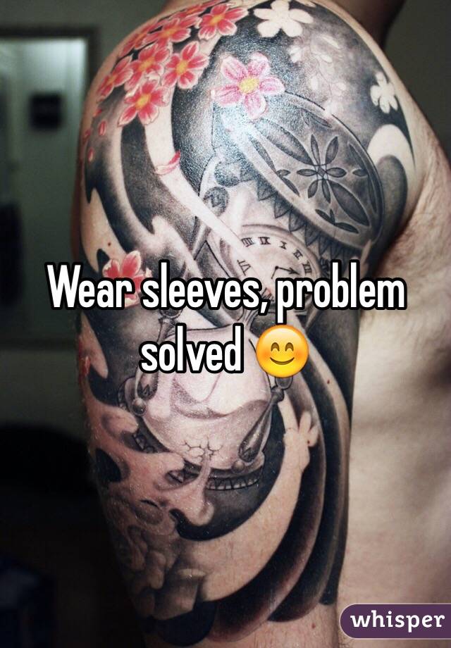 Wear sleeves, problem solved 😊